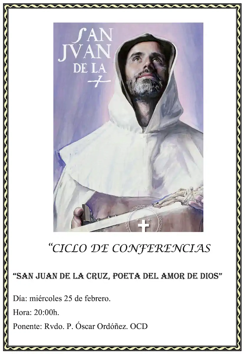 Segunda conferencia «San Juan de la Cruz, poeta del amor de Dios» Segunda conferencia «San Juan de la Cruz, poeta del amor de Dios»